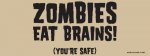 16229-zombies-eat-brains-youre-safe.jpg
