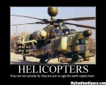 helicopters-they-can-not-actually-fly-they-just-so-ugly-the-earth-repels-them.jpg